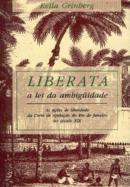 Liberata: a lei da ambiguidade - as aes de liberdade da Corte de Apelao do Rio de Janeiro (sculo 19)